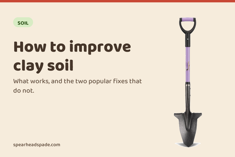 How to improve clay soil, from the Spear Head Spade garden guides