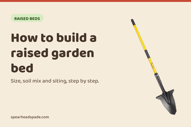 How to build a raised garden bed, from the Spear Head Spade garden guides
